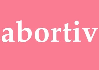 Synonym abortiv