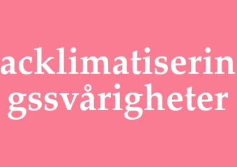 Synonym acklimatiseringssvårigheter