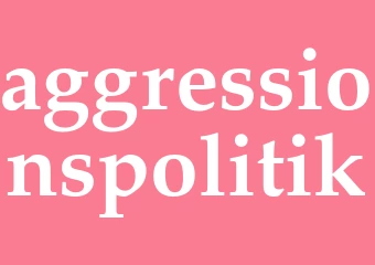 Synonym aggressionspolitik