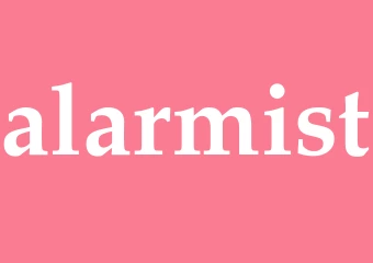 Synonym alarmist