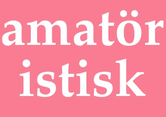Synonym amatöristisk