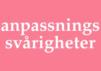 Synonym anpassningssvårigheter