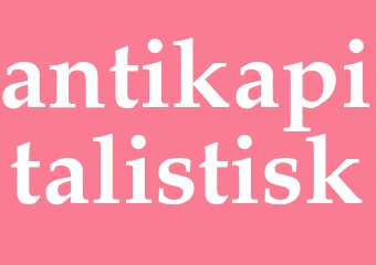 Synonym antikapitalistisk