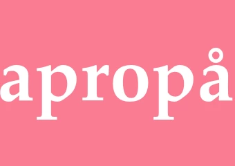 Synonym apropå