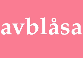 Synonym avblåsa