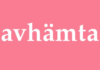 Synonym avhämta