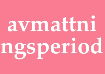 Synonym avmattningsperiod