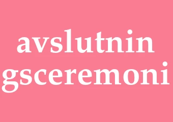 Synonym avslutningsceremoni