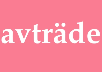 Synonym avträde