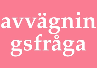 Synonym avvägningsfråga