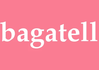 Synonym bagatell