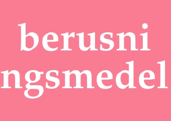 Synonym berusningsmedel