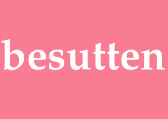 Synonym besutten