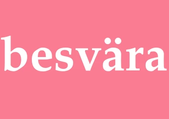 Synonym besvära