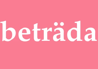 Synonym beträda
