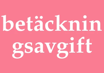 Synonym betäckningsavgift