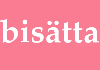 Synonym bisätta