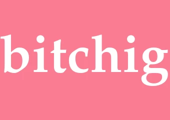 Synonym bitchig