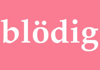 Synonym blödig