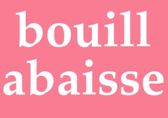 Synonym bouillabaisse