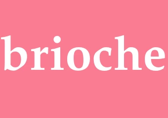 Synonym brioche