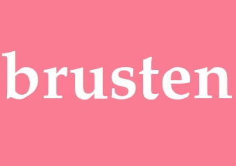 Synonym brusten