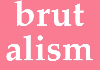 Synonym brutalism