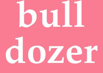 Synonym bulldozer