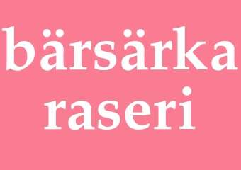 Synonym bärsärkaraseri