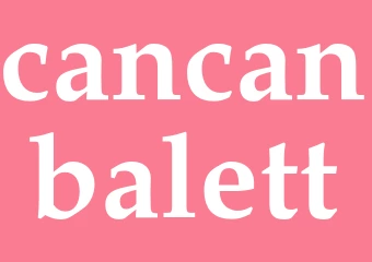 Synonym cancanbalett