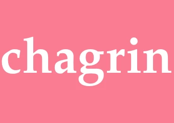 Synonym chagrin