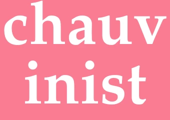 Synonym chauvinist