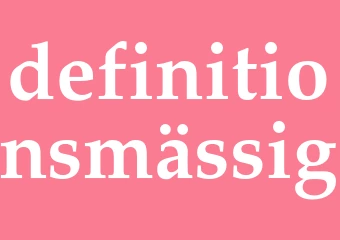 Synonym definitionsmässig