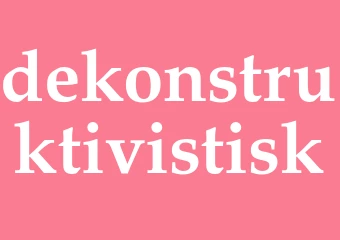 Synonym dekonstruktivistisk