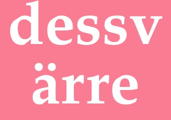 Synonym dessvärre