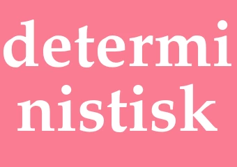 Synonym deterministisk