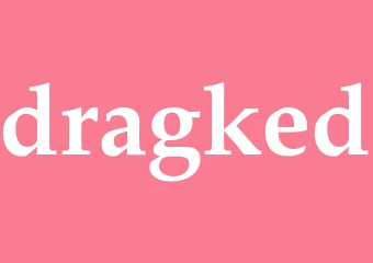 Synonym dragked