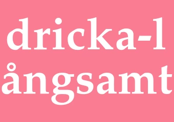 Synonym dricka långsamt