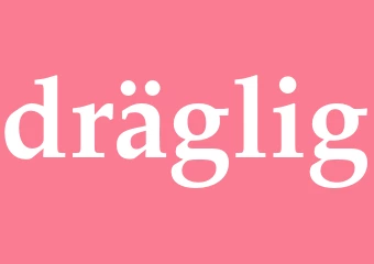 Synonym dräglig