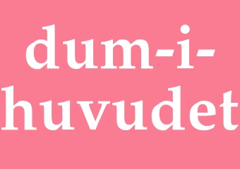 Synonym dum i huvudet