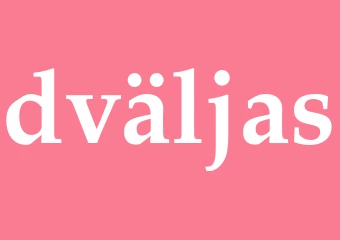 Synonym dväljas