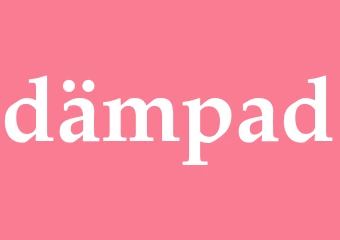 Synonym dämpad