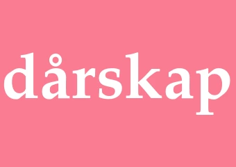 Synonym dårskap