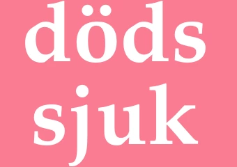 Synonym dödssjuk