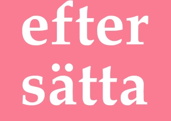 Synonym eftersätta