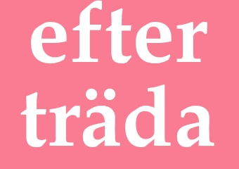 Synonym efterträda
