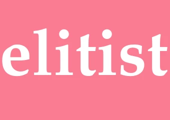 Synonym elitist