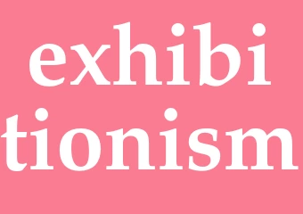 Synonym exhibitionism