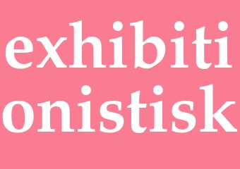 Synonym exhibitionistisk