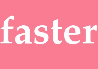 Synonym faster